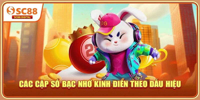 Các cặp số bạc nhớ kinh điển theo dấu hiệu