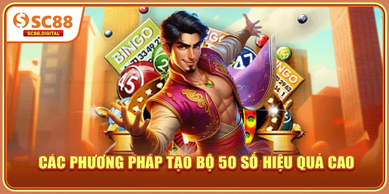 Các phương pháp tạo bộ 50 số hiệu quả cao