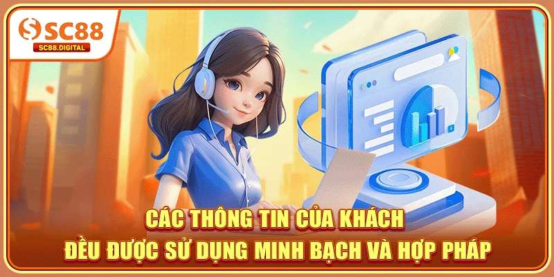 Các thông tin của khách đều được sử dụng minh bạch và hợp pháp
