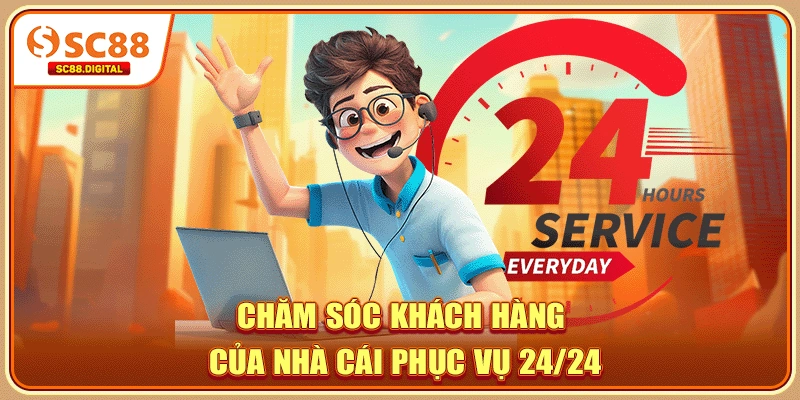 Chăm sóc khách hàng của nhà cái phục vụ 24/24