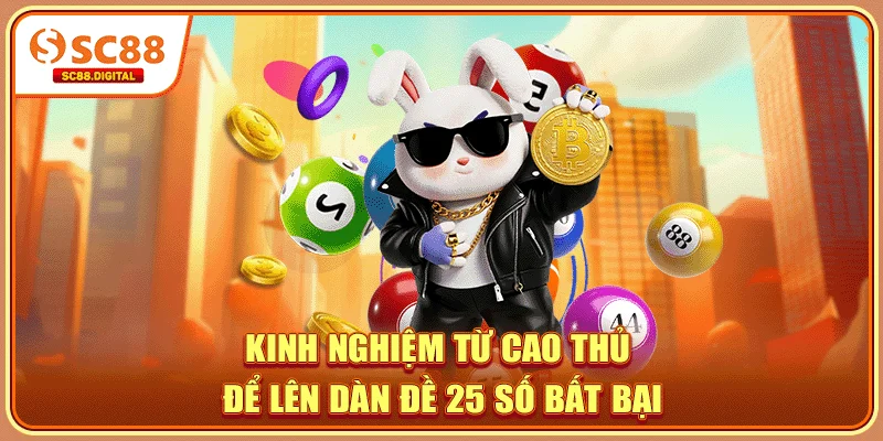 Kinh nghiệm từ cao thủ để lên dàn đề 25 số bất bại
