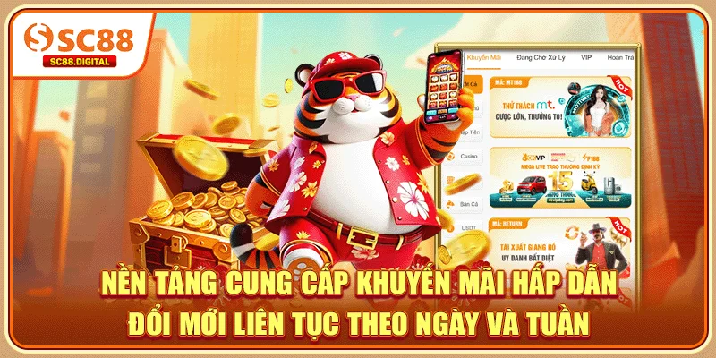 Nền tảng cung cấp khuyến mãi hấp dẫn, đổi mới liên tục theo ngày và tuần