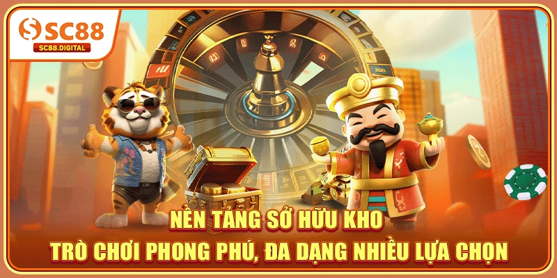 Nền tảng sở hữu kho trò chơi phong phú, đa dạng nhiều lựa chọn