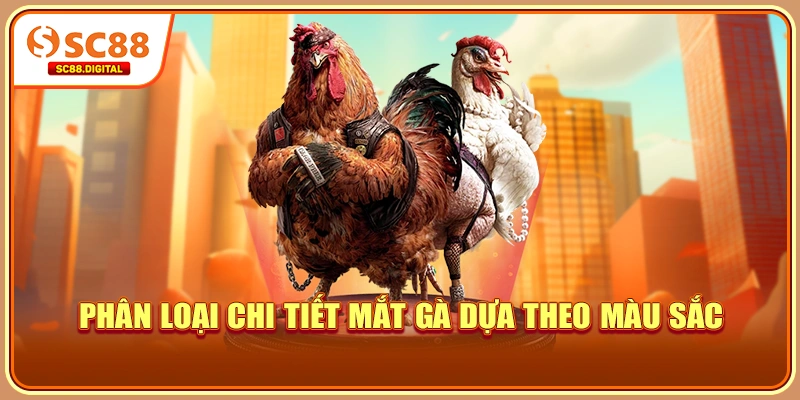 Phân loại chi tiết mắt gà dựa theo màu sắc