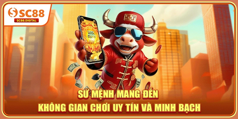 Sứ mệnh mang đến không gian chơi uy tín và minh bạch