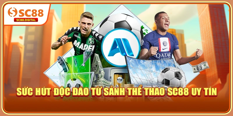 Sức hút độc đáo từ sảnh thể thao SC88 uy tín